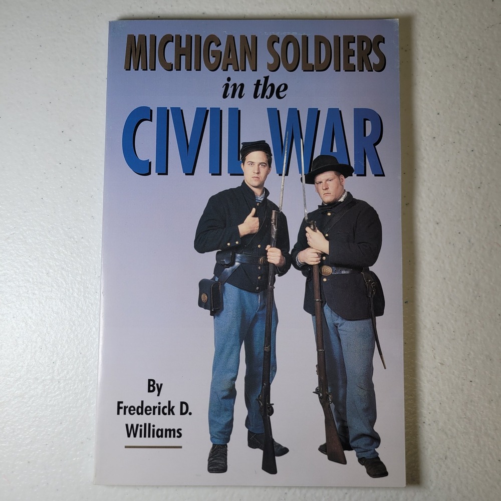 Michigan Soldiers in the Civil War Frederick Williams 1998 4th Ed Paperback